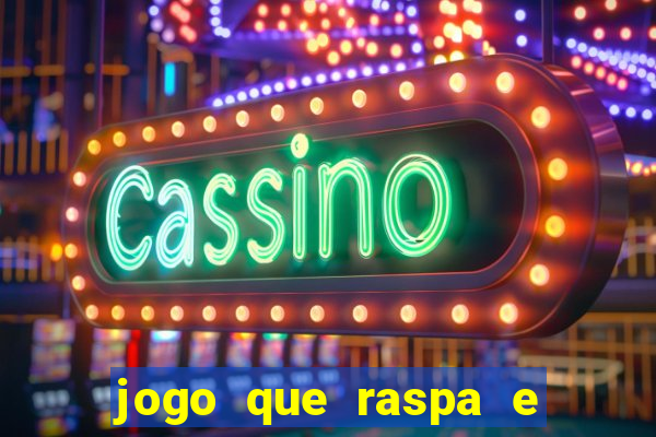 jogo que raspa e ganha dinheiro
